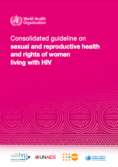 Consolidated Guideline On Sexual And Reproductive Health And Rights Of Women Living With Hiv 0968