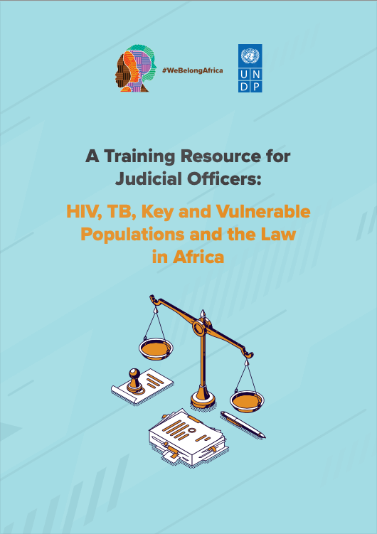 A Training Resource for Judicial Officers: HIV, TB, Key and Vulnerable Populations and the Law in Africa